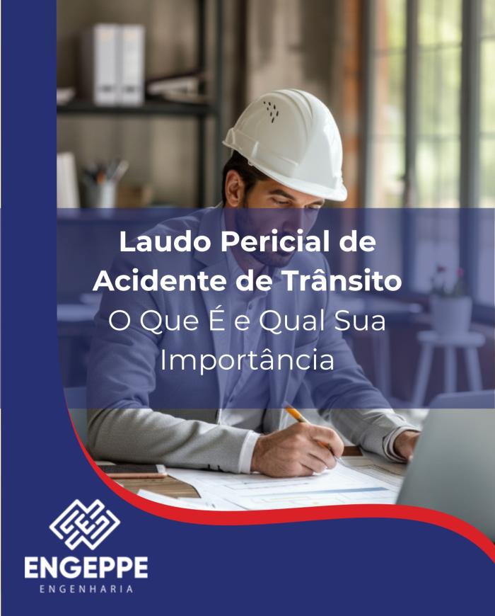 Laudo Pericial de Acidente de Trânsito: O Que É e Qual Sua Importância