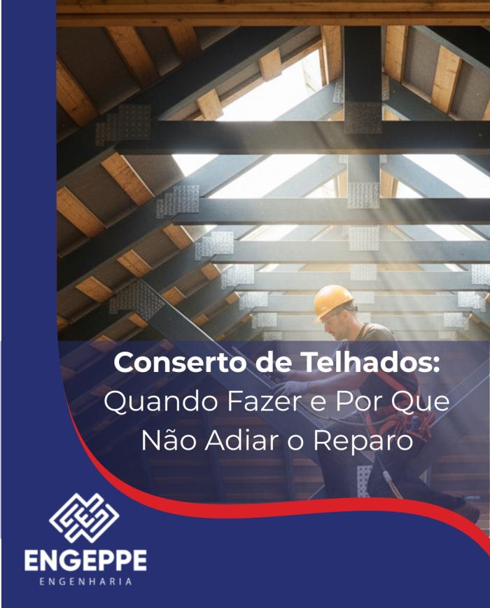 Conserto de Telhados: Quando Fazer e Por Que Não Adiar o Reparo