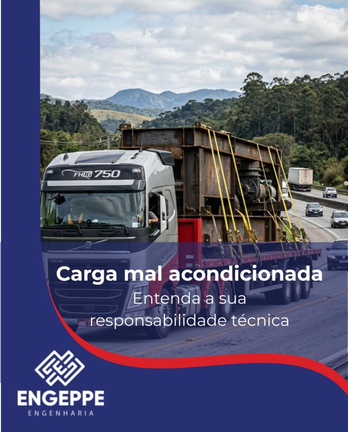 Carga mal acondicionada pode causar acidentes? Entenda a responsabilidade técnica