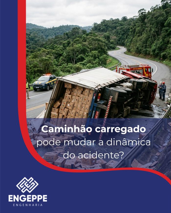 O caminhão estava carregado. Isso pode mudar a dinâmica do acidente?